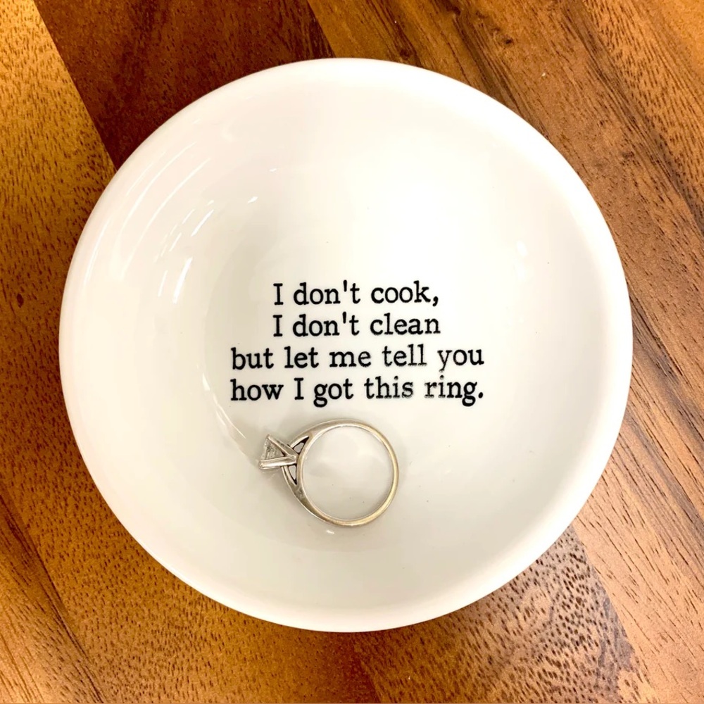 “I don’t cook, I don’t clean” ring dish